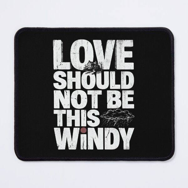 Item preview, Wuthering Heights Love Should Not Be This Windy Funny Quote Art designed and sold by Fenay Designs.