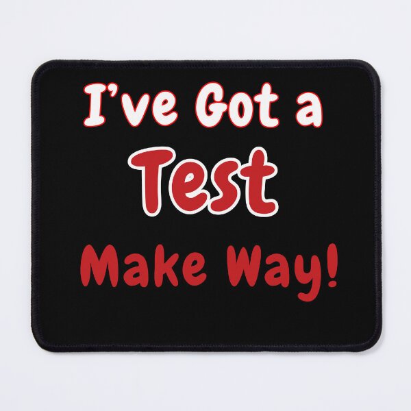 Item preview, I’ve Got a Test Make Way! Funny College Vibes. designed and sold by Creative-Sanc.