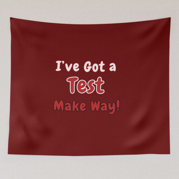 Item preview, I’ve Got a Test Make Way! Funny College Vibes.  designed and sold by Creative-Sanc.