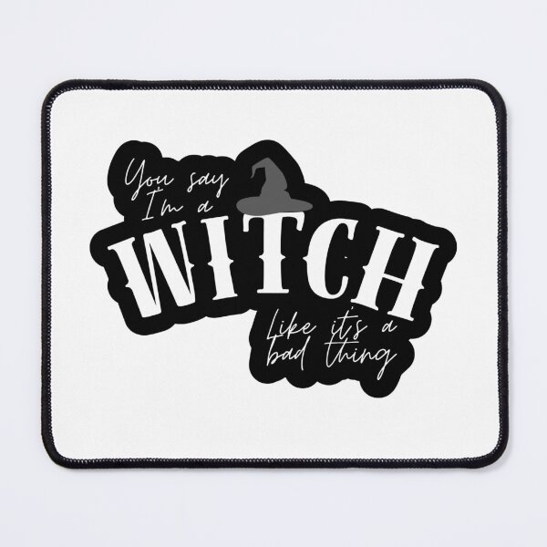 Item preview, You Say I'm A Witch Like It's A Bad Thing (With Hat/Transparent) designed and sold by The Vacant Star.