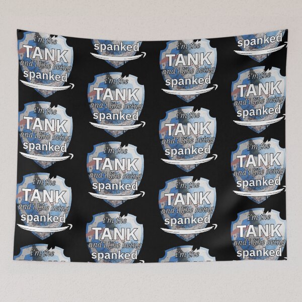 Item preview, I'm the TANK and i like being spanked designed and sold by Mahkor.