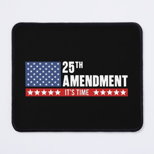 Item preview, 25th Amendment It's Time designed and sold by RamneekFraty.