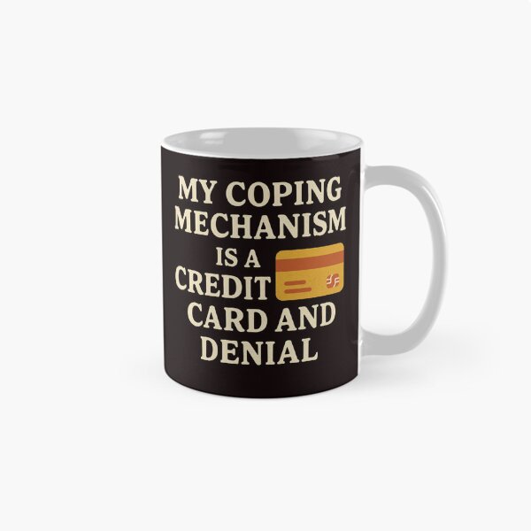 Item preview, My Coping Mechanism Credit Card Denial Funny Quote designed and sold by FrameFlow.