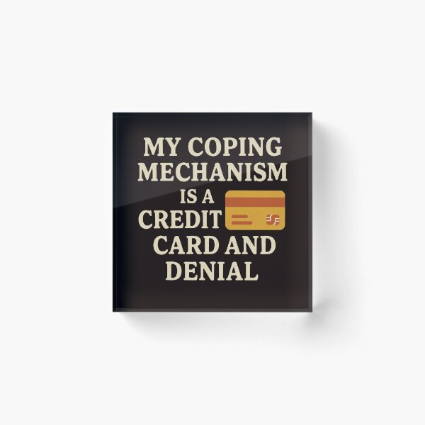 Item preview, My Coping Mechanism Credit Card Denial Funny Quote designed and sold by FrameFlow.