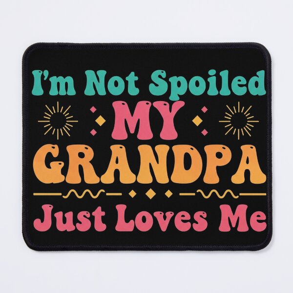Item preview, I'm Not Spoiled My Grandpa Just Loves Me Minimalist Funny designed and sold by Designs-RZ.