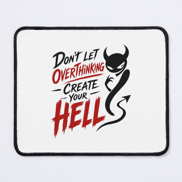 Item preview, Don't Let Overthinking Create Your Hell designed and sold by cgrafix.