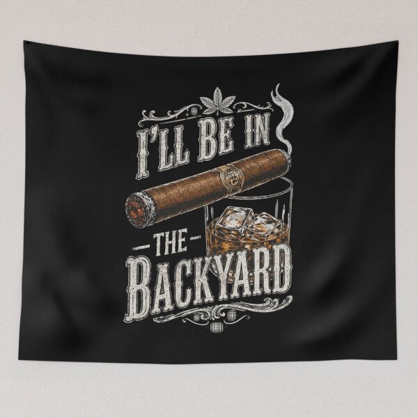 Item preview, I'll Be in the Backyard, Funny Cigar Whiskey, Father's Day, Backyard BBQ, Whiskey & Cigar Lover Gift designed and sold by toongstudio.