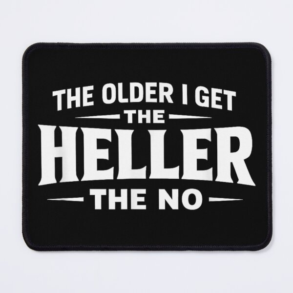 Item preview, The Older I Get The Heller The No Sarcastic Funny Quote designed and sold by PhocoNibict.