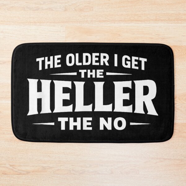 Item preview, The Older I Get The Heller The No Sarcastic Funny Quote designed and sold by PhocoNibict.