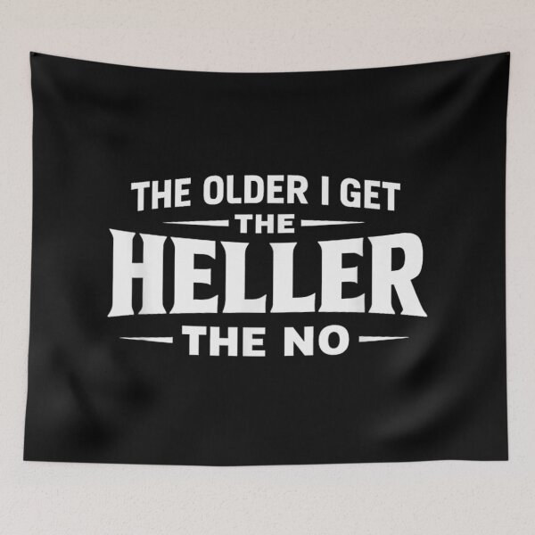Item preview, The Older I Get The Heller The No Sarcastic Funny Quote designed and sold by PhocoNibict.