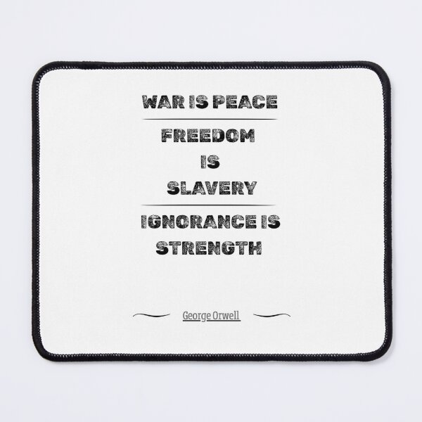 Item preview, War Is Peace – Freedom Is Slavery – Ignorance Is Strength – George Orwell Quote  designed and sold by Snedsdigital.
