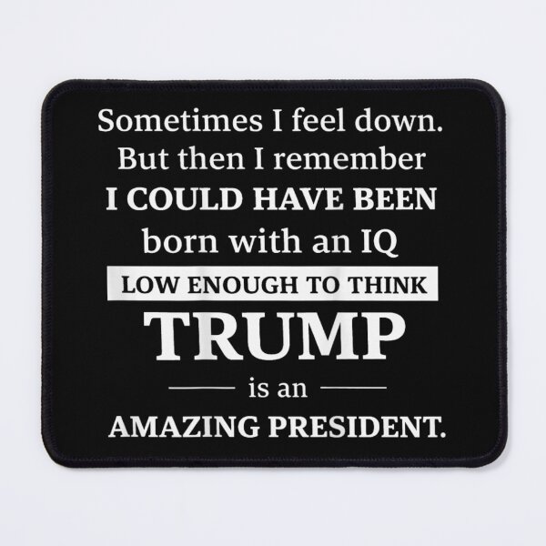 Item preview, Sometimes I Feel Down Sarcastic Anti Trump Anti Republican Political Humor designed and sold by ObukiLantara.