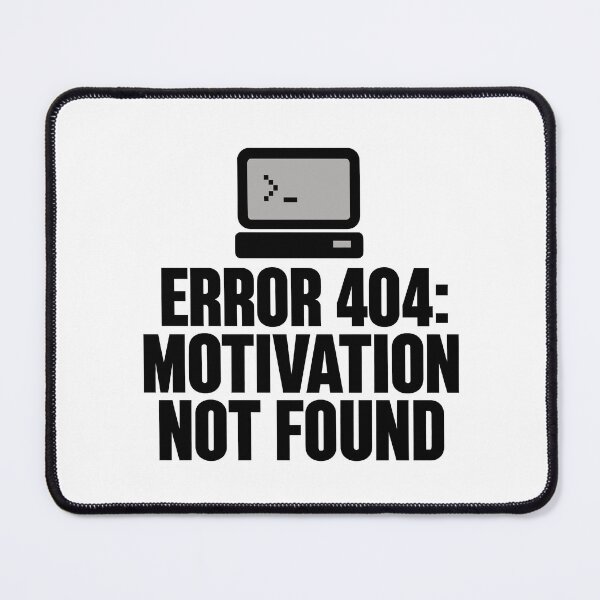 Item preview, Error 404 Motivation Not Found Funny Gamer Design (Black On White) designed and sold by LowBatteryShop.