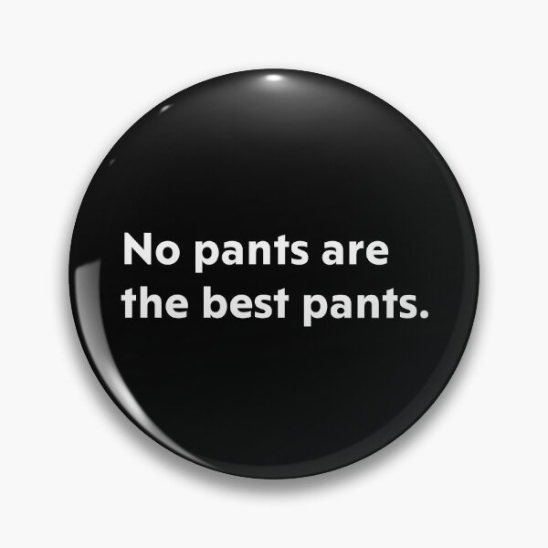 Item preview, No pants are the best pants. designed and sold by upliv.