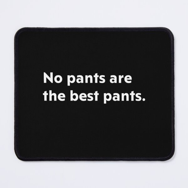 Item preview, No pants are the best pants. designed and sold by upliv.