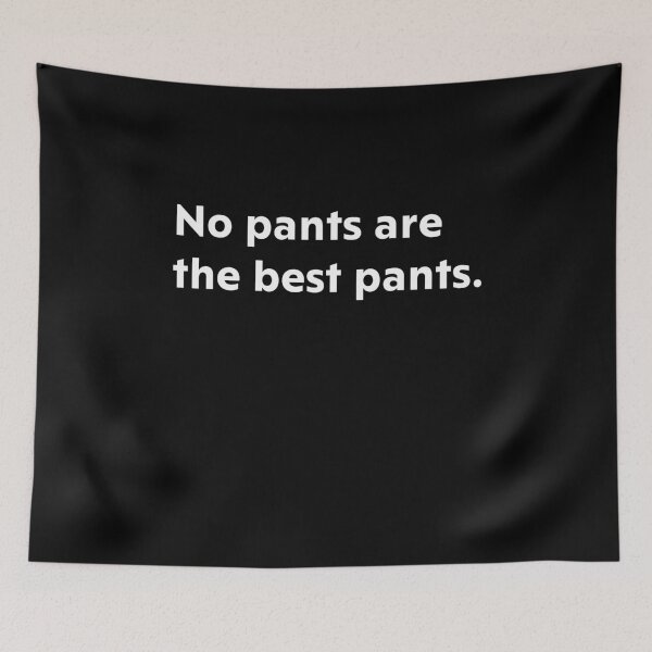 Item preview, No pants are the best pants. designed and sold by upliv.