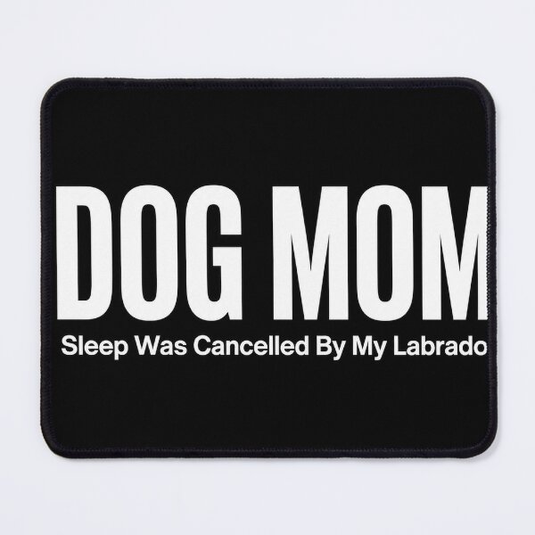 Item preview, Dog Mom Sleep Was Cancelled By My Labrador designed and sold by NicheThreadCo.