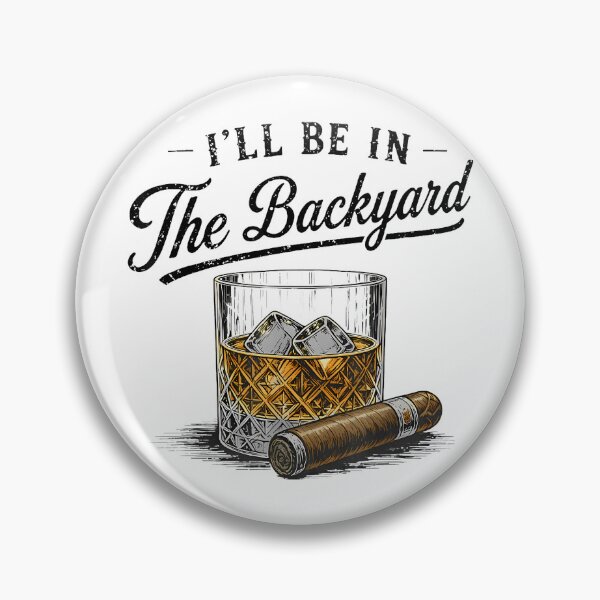 Item preview, I'Ll Be In The Backyard Funny Bourbon Cigar Lover designed and sold by DetujackalShop.