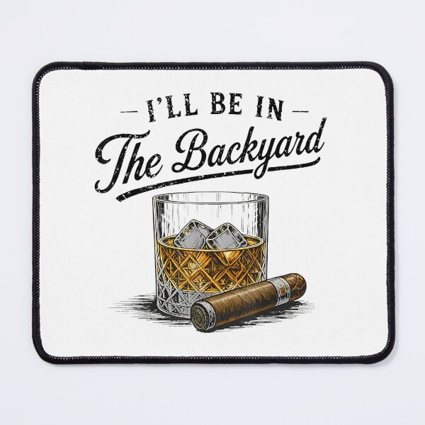 Item preview, I'Ll Be In The Backyard Funny Bourbon Cigar Lover designed and sold by DetujackalShop.