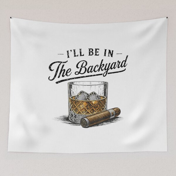 Item preview, I'Ll Be In The Backyard Funny Bourbon Cigar Lover designed and sold by DetujackalShop.