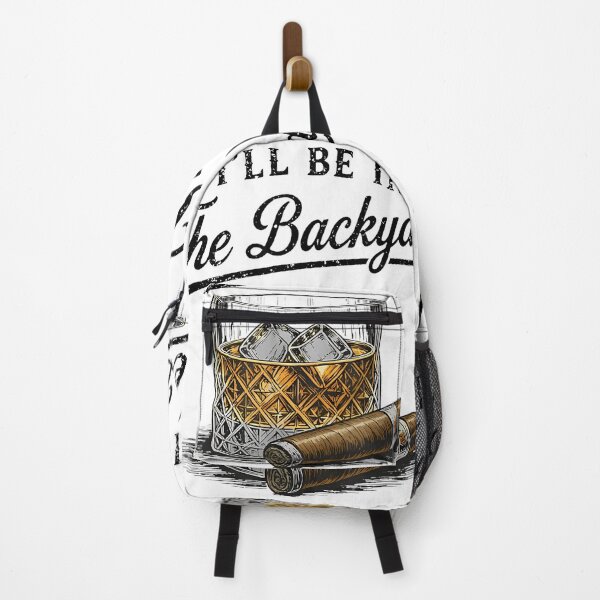 Item preview, I'Ll Be In The Backyard Funny Bourbon Cigar Lover designed and sold by DetujackalShop.