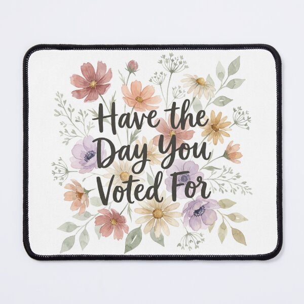 Item preview, Have the Day You Voted For  designed and sold by thornandbirch.