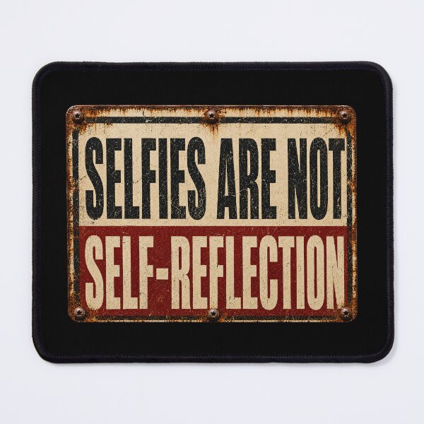 Item preview, Selfies Are Not Self-Reflection – Social Media Satire Sign designed and sold by Moko7.