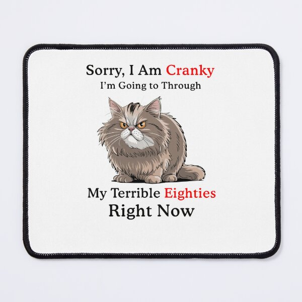 Item preview, Sorry I am Cranky I'm going to through My Terrible Eighties Right Now designed and sold by Hedoraxe.