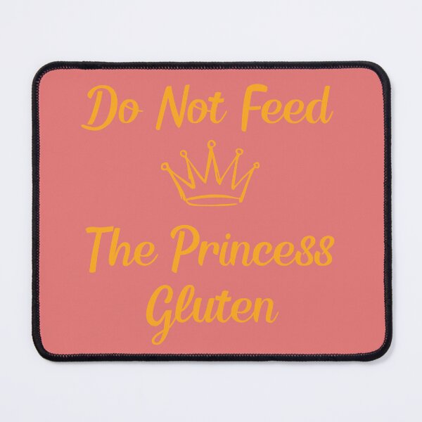 Item preview, Do Not Feed The Princess Gluten Funny Gift For Gluten Sensitivity designed and sold by WearFine.