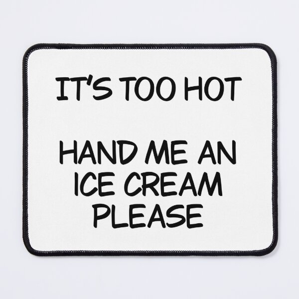 Item preview, It’s too hot give me an ice cream designed and sold by Animals-by-JB.