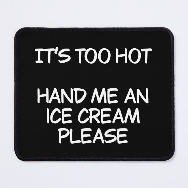 Item preview, It’s too hot give me an ice cream designed and sold by Animals-by-JB.