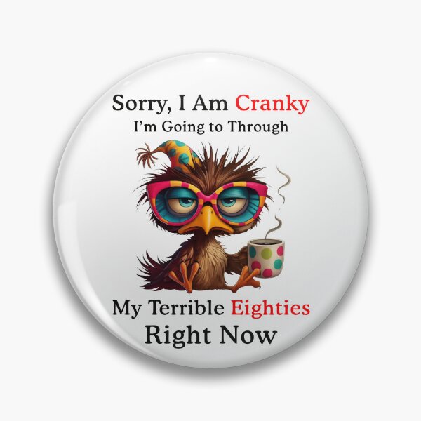 Item preview, Sorry I'm Cranky I am Going Throught my Terrible Eighties Right Now designed and sold by suhairee-studio.