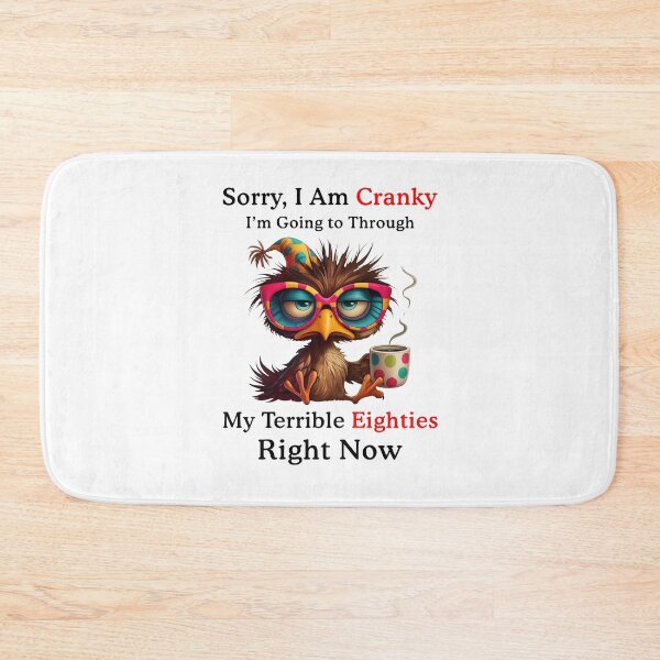 Item preview, Sorry I'm Cranky I am Going Throught my Terrible Eighties Right Now designed and sold by suhairee-studio.