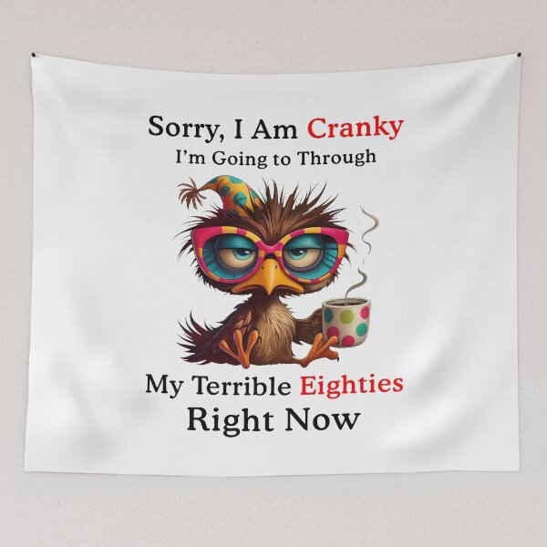 Item preview, Sorry I'm Cranky I am Going Throught my Terrible Eighties Right Now designed and sold by suhairee-studio.