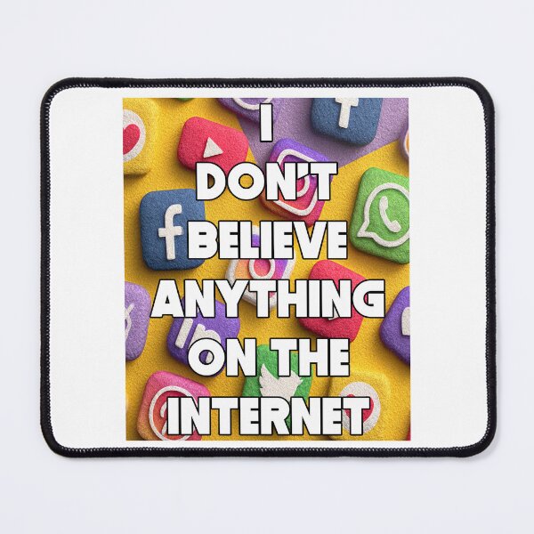 Item preview, I Don’t Believe Anything on the Internet | Cynical Social Media Dystopia Design designed and sold by Ignorant-Artist.
