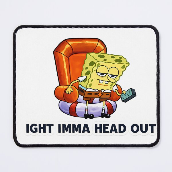 Item preview, IGHT IMMA HEAD OUT meme designed and sold by MyPassionWorld.