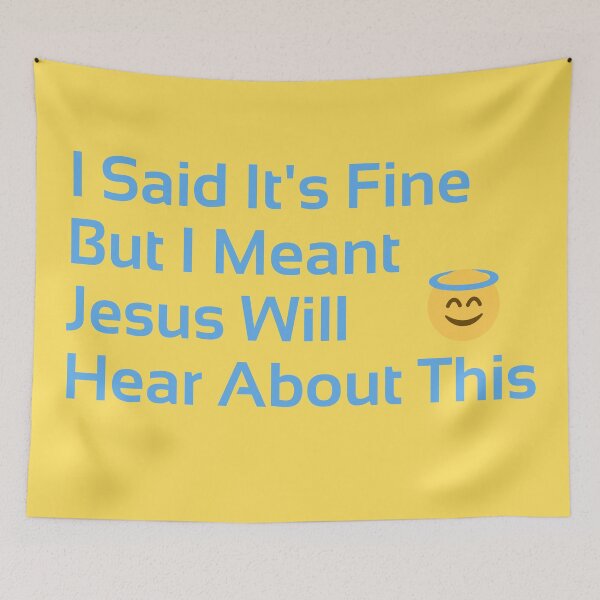 Item preview, I Said It's Fine But I Meant Jesus Will Hear About This Funny Gift For Church Friends designed and sold by WearFine.