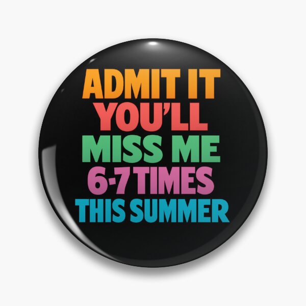 Item preview, Admit It You’ll Miss Me 6-7 Times This Summer designed and sold by CutOutIdols.