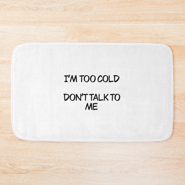 Item preview, I’m too cold don’t talk to me designed and sold by Animals-by-JB.