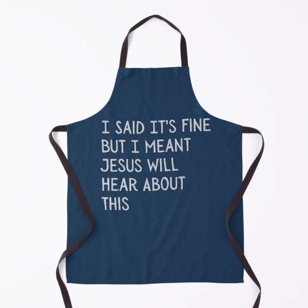 Item preview, I Said It's Fine But I Meant Jesus Will Hear About This Funny Gift For Church Friends designed and sold by WearFine.
