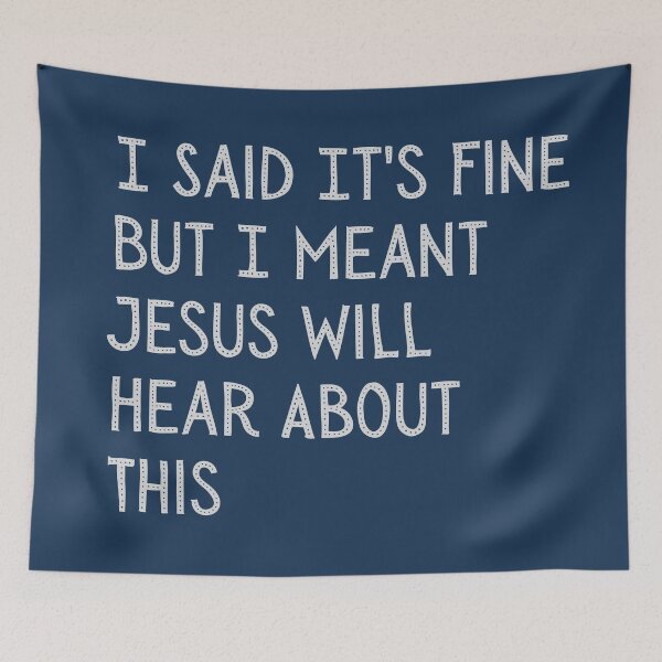 Item preview, I Said It's Fine But I Meant Jesus Will Hear About This Funny Gift For Church Friends designed and sold by WearFine.