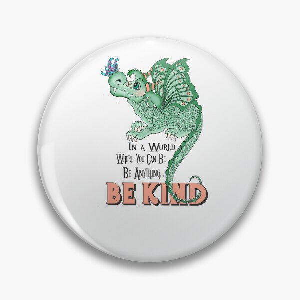 Item preview, In A World Where You Can Be Anything... Be Kind . Dragon and butterfly hand drawn design by TAS designed and sold by Mad Mimzy Designs .
