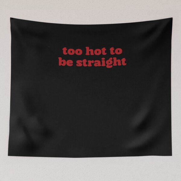 Item preview, Too Hot To Be Straight designed and sold by BritySpear.
