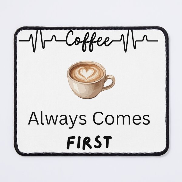 Item preview, Coffee Always Comes First-- Cute Coffee Lover Design designed and sold by InkVibe Design.