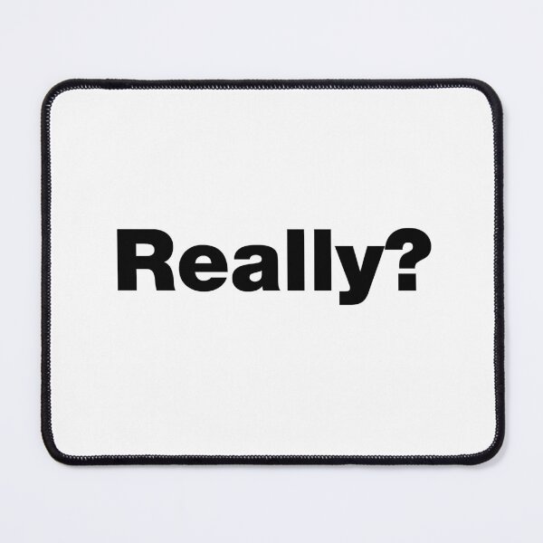 Item preview, Really? designed and sold by crazyunicorn13.