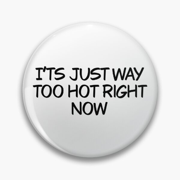 Item preview, It’s just way too hot right now designed and sold by Animals-by-JB.