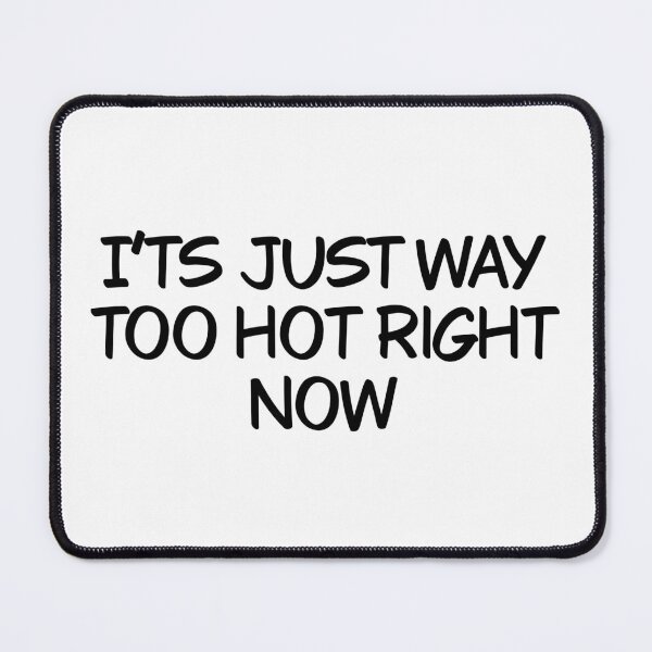 Item preview, It’s just way too hot right now designed and sold by Animals-by-JB.