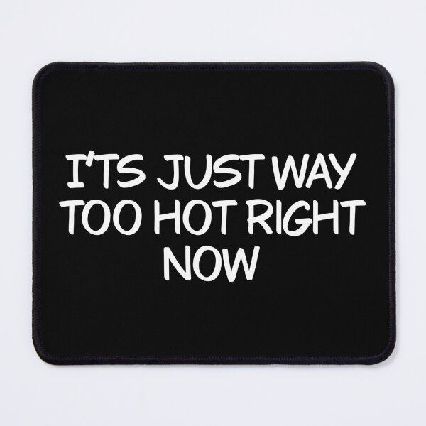 Item preview, It’s just way too hot right now designed and sold by Animals-by-JB.