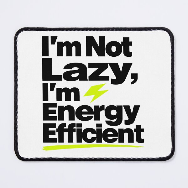 Item preview, I'm Not Lazy I'm Energy Efficient — Funny Sarcastic T-Shirt designed and sold by WornWildCo.