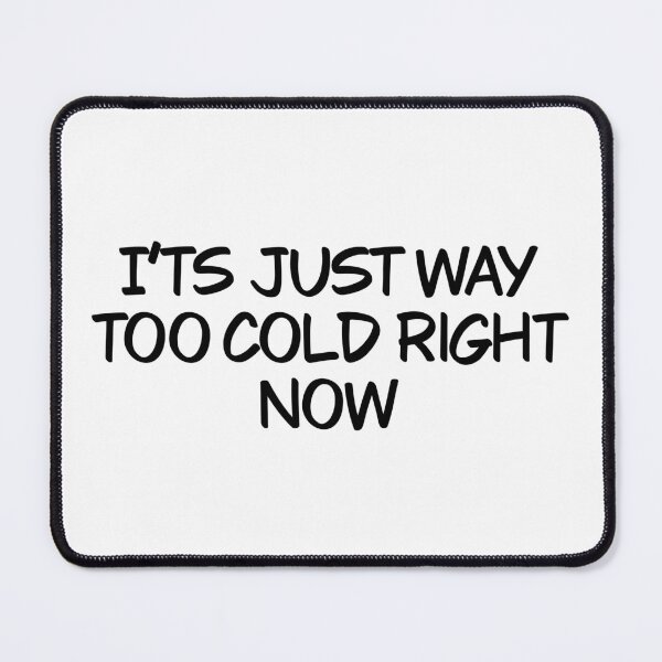 Item preview, It’s just way too cold right now designed and sold by Animals-by-JB.